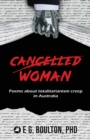 Image for Cancelled Woman : Poems about totalitarianism creep in Australia