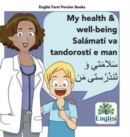Image for Persian Health &amp; Well-being Sal?mat? va Tandorost? e man : In Persian, English &amp; Finglisi: My Health &amp; Well-being Sal?mat? va Tandorost? e man