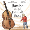 Image for Hamish and the Double Bass : A celebration of making music with friends.