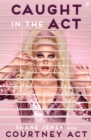 Image for Caught In The Act (UK Edition) : A Memoir by Courtney Act