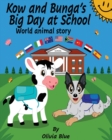 Image for Kow and Bunga&#39;s Big Day at School - World Animal Story : An Inspiring story of a Baby Cow learning to find his identity in the world. Backed by his friend Bunga the Dog (An Inspiring Story)