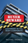 Image for Buyer Beware : Bastardry in the Body Corporate