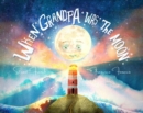 Image for When Grandpa Was the Moon