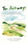 Image for Ten Pathways: A Framework for Redefining Happiness