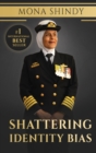 Image for Shattering Identity Bias : Mona Shindy&#39;s Journey from Migrant Child to Navy Captain and Beyond