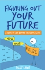 Image for Figuring Out Your Future: A Guide to Life Beyond the School Gates