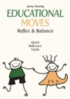 Image for Educational Moves : Reflex &amp; Balance Quick Reference Guide