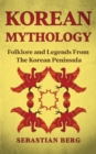 Image for Korean Mythology : Folklore and Legends from the Korean Peninsula