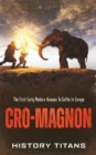 Image for Cro-Magnon : The First Early Modern Humans to Settle in Europe