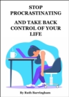 Image for STOP PROCRASTINATING AND TAKE BACK CONTROL OF YOUR LIFE