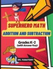 Image for Superhero Math - Addition and Subtraction : Math Drills, Digits 0-20, Reproducible Practice Problems, Math Coloring Activity, add and sub Workbook
