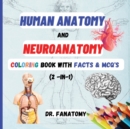 Image for Human Anatomy and Neuroanatomy Coloring Book with Facts &amp; MCQ&#39;s (Multiple Choice Questions)