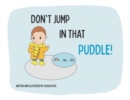 Image for Don&#39;t Jump in that Puddle!