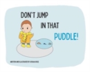 Image for Don&#39;t Jump in that Puddle!
