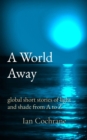 Image for World Away: global short stories of light and shade from A to Z