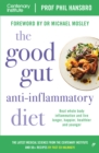 Image for The Good Gut Anti-Inflammatory Diet: Beat whole body inflammation and live longer, happier, healthier and younger