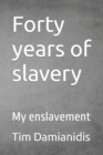 Image for Forty years of slavery