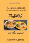 Image for The HUNGER HERO DIET - Fast and easy recipe series #2 : PRAWNS and other seafood