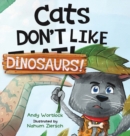 Image for Cats Don&#39;t Like Dinosaurs!