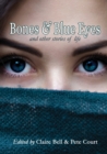 Image for Bones and Blue Eyes and other Stories of Life