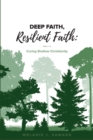 Image for Deep Faith, Resilient Faith