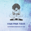 Image for Yoga Para Todos : 42 Posturas Essenciais de Yoga