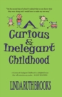 Image for A Curious &amp; Inelegant Childhood (An Australian Story)