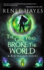 Image for Girl Who Broke the World: Book One - Publishers Weekly Editor&#39;s Pick