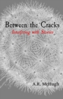 Image for Between the Cracks: Interfering with Stories