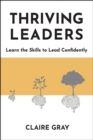 Image for Thriving Leaders: Learn the Skills to Lead Confidently