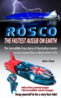 Image for ROSCO The Fastest Aussie on Earth: The incredible story of Australian drag racing and land speed legend Rosco McGlashan&#39;s life