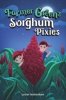 Image for Farmer Green&#39;s Sorghum Pixies : An Australian Farming Children&#39;s Story in the Outback: An Australian Christmas Children&#39;s Story in the Outback with Farmer Green: An Australian Christmas Children&#39;s Sto