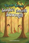 Image for Santa&#39;s Secret Sawmill : An Australian Christmas Children&#39;s Story in the Outback with Farmer Green: An Australian Christmas Children&#39;s Story in the Outback