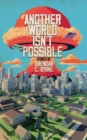 Image for Another World Isn&#39;t Possible
