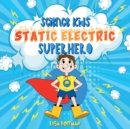Image for Static Electricity Superhero : A Science Learning Book For Kindergarten Kids