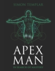 Image for Apex Man : In Search of Mastery