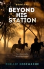 Image for Beyond His Station: Can a dynasty built on an act of deceit survive?