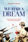 Image for We Had a Dream: Eyewitnesses to the struggle for justice and equality