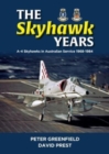 Image for The Skyhawk Years : The A-4 Skyhawk in Australian Service 1968 - 1984