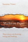Image for Marks on Paper: Short essays on drawing, seeing and looking