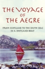 Image for The Voyage of The Aegre : From Scotland to the South Seas in a Shetland boat