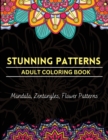 Image for Stunning Patterns Adult Coloring Book : Amazing Color Pages For Women, Teens, Adults With Beautiful Mandalas &amp; Zentangles Designs and Images For Stress Relief and Relaxation