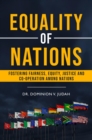 Image for Equality of Nations: Fostering Fairness, Equity, Justice And Co-Operation Among Nations