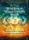 Image for Little Book of Neville Goddard Quotes : The Pocket Guide to Mysticism, Manifestation &amp; Imagination