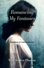 Image for Romancing My Fantasies: Revelations of a Heartbroken Soul