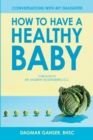 Image for Conversations with My Daughter - How to Have a Healthy Baby:: How to Have a Healthy Baby