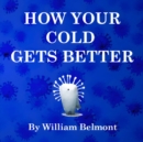 Image for HOW YOUR COLD GETS BETTER