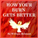 Image for HOW YOUR BURN GETS BETTER