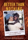 Image for Better than Nothing: A Nurse and an Indigenous Community in the Australian Outback