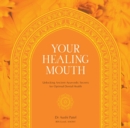 Image for Your Healing Mouth: Unlocking Ancient Ayurvedic Secrets for Optimal Dental Health